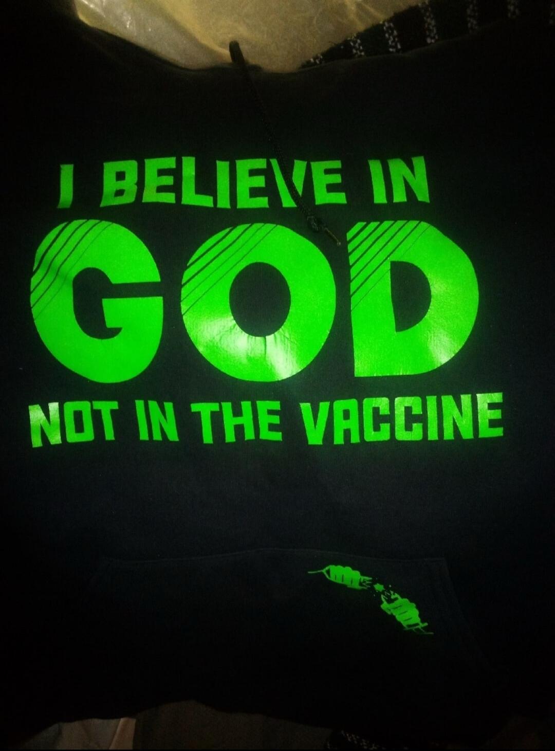 I BELIEVE IN GOD NOT IN THE VACCINE