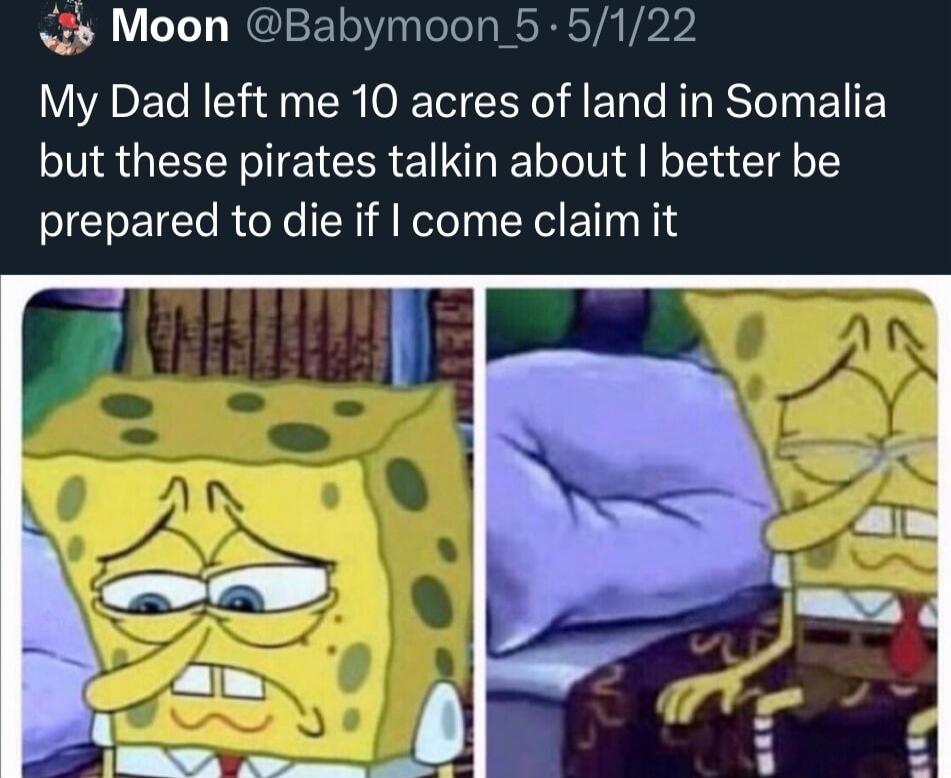 Moon Babymoon 5 5122 My Dad left me 10 acres of land in Somalia but these pirates talkin about better be prepared to die if come claim it