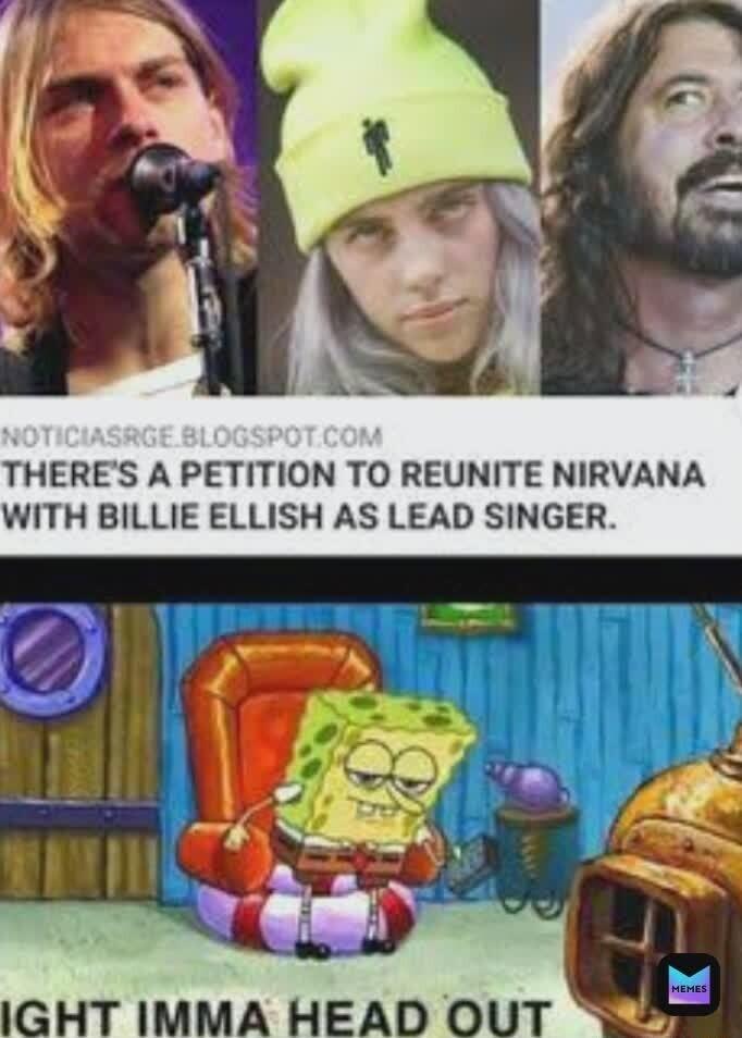 THERES A PETITION TO REUNITE NIRVANA WITH BILLIE ELLISH AS LEAD SINGER