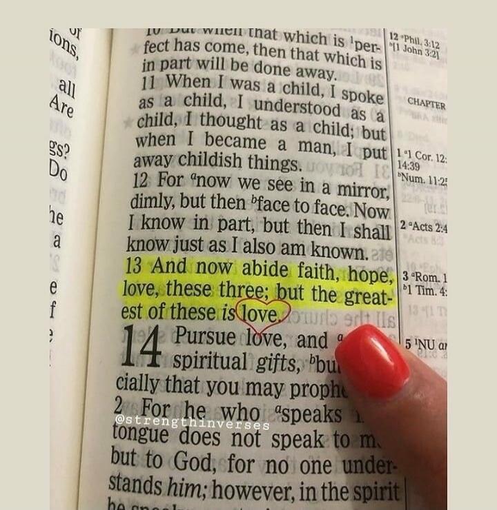 And now abide faith, hope, love, these three; but the greatest of these is love.