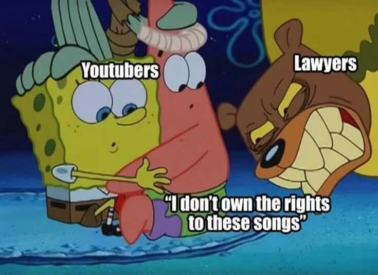 Youtubers Lawyers I don't own the rights to these songs