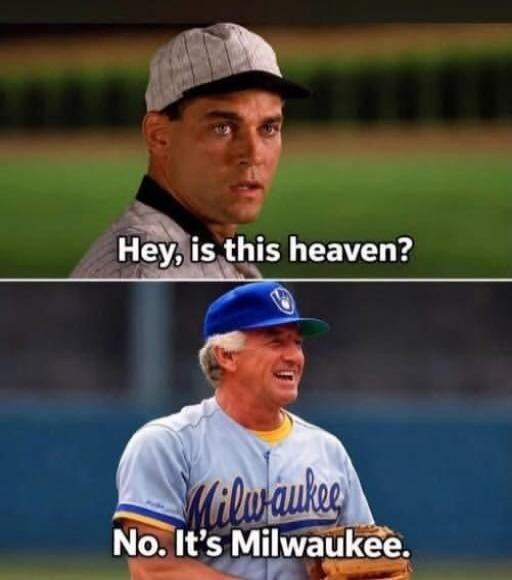 Hey, is this heaven? No. It's Milwaukee.