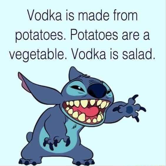 Vodka is made from potatoes Potatoes are a vegetable Vodka is salad