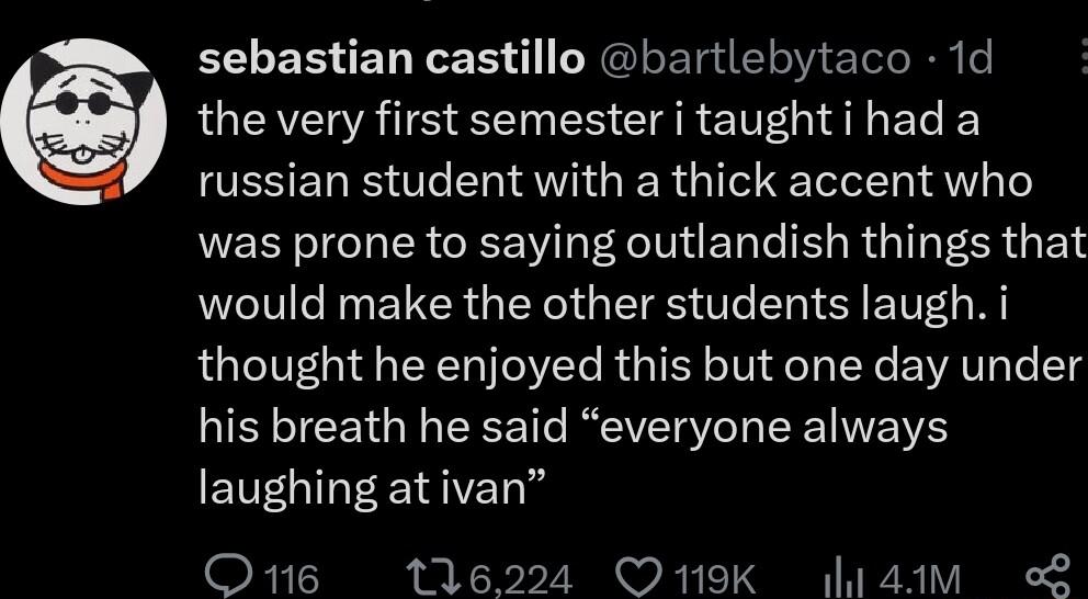sebastian castillo bartlebytaco 1d the very first semester i taughtihad a russian student with a thick accent who was prone to saying outlandish things that would make the other students laugh i thought he enjoyed this but one day under his breath he said everyone always laughing ativan O1e 116224 Q19K l1am L