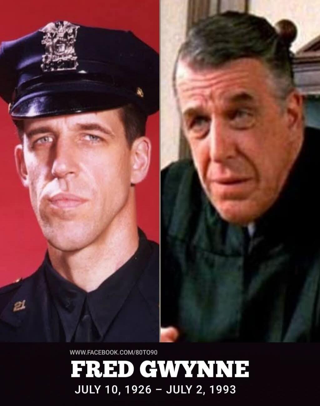 The image features a split portrait of actor Fred Gwynne. On the left, he is shown younger, wearing a police uniform and cap. On the right, he appears older, in what looks like a judge's robe, with his hair tied up. Below the portraits, the text reads: 'WWW.FACEBOOK.COM/80TO90', 'FRED GWYNNE', 'JULY 10, 1926 - JULY 2, 1993'.
