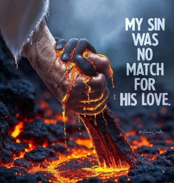 MY SIN WAS NO MATCH FOR HIS LOVE.
