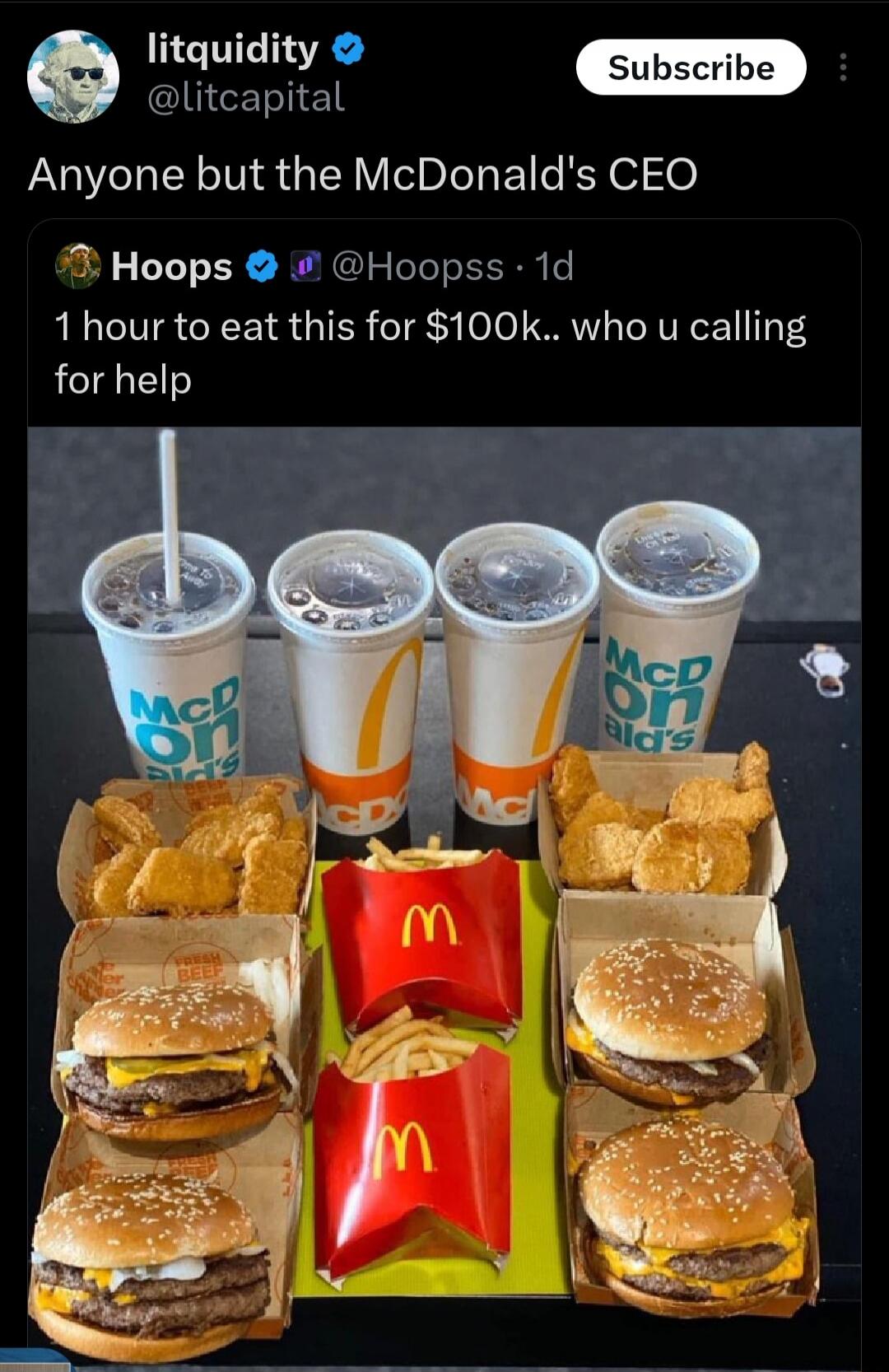 Anyone but the McDonald\'s CEO\n\nI hour to eat this for $100k.. who u calling for help