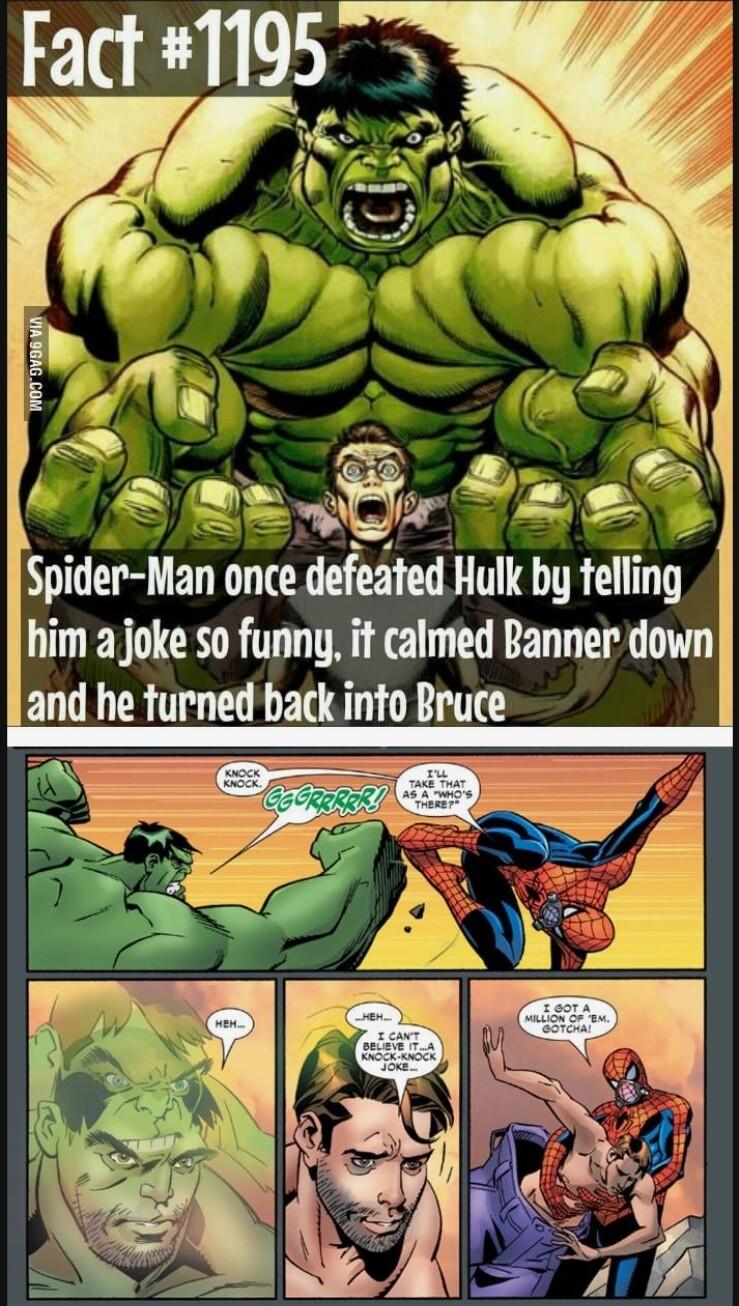 Fact 95 3 Splder Man once defeated Hulk by femg him ajoke so funny it calmed Banner down and he furned back info Bruce