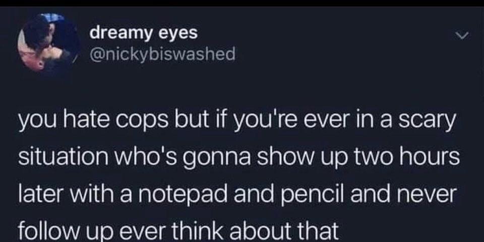 R dreamy eyes v Il 4V SISNE S g Te you hate cops but if youre ever in a scary SIUE ea R aleX Yo lolalaF K g oAV o R e N alolU S EICIANIaF YalelTorlo Kale Nollalel FTalo NaloVEls follow up ever think about that