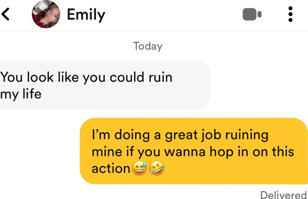 Emiy e Today You look like you could ruin my life Im doing a great job ruining mine if you wanna hop in on this actioni 25 Dalivarsed