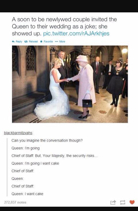 A soon to be newlywed couple invited the Queen to their wedding as a joke she showed up pictwittercomrAJArkhjes Ry 8 Favest oo blackbarmitzyat Can you imagine the convers though Queen Im going Chief of Staff But Your Majesty the securiy risks Queen Im going want cake Chief of Staff Queen Chef of Staff Que ant cake