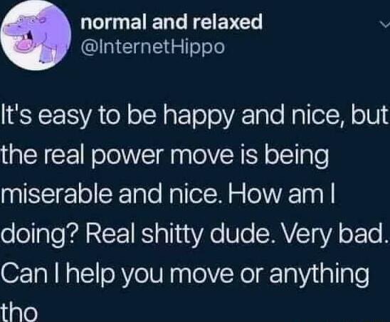 QL ETERREEVED QINCIGEN R Teole IR VA Y olHgF ToTolVA1glo Nal el M ol the real power move is being miserable and nice How am oloIalo KA K ali sV Ve SAYTaVA o F To B Can help you move or anything iale