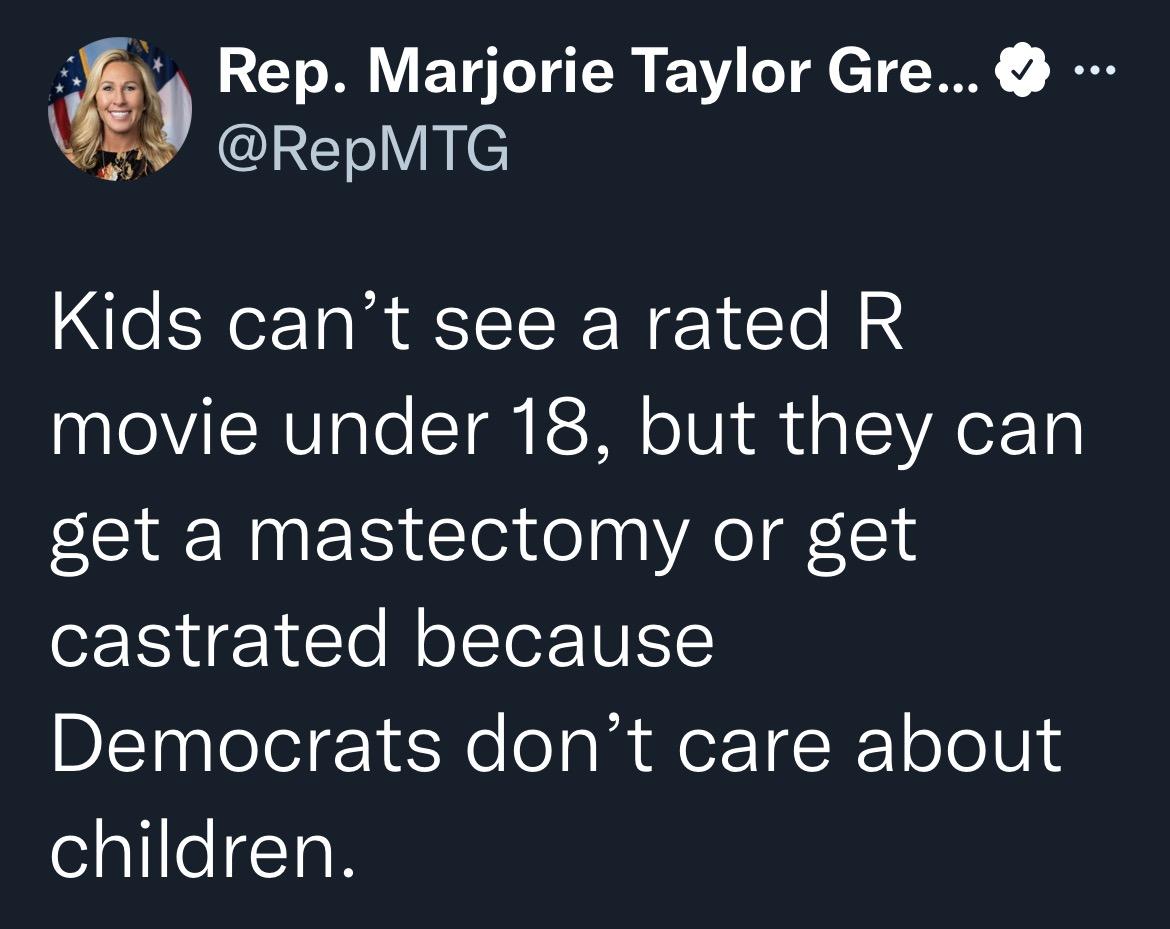 f4 Rep Marjorie Taylor Gre b A CIRETVLC Kids cant see a rated R movie under 18 but they can get a mastectomy or get castrated because Democrats dont care about elalleToN