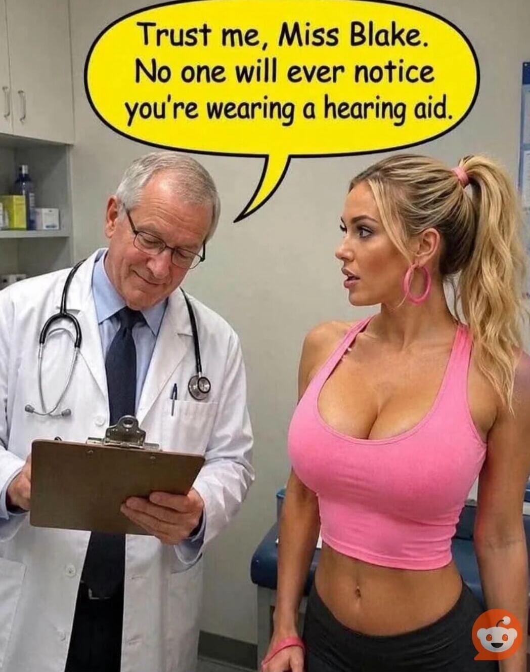 Trust me, Miss Blake. No one will ever notice you're wearing a hearing aid.