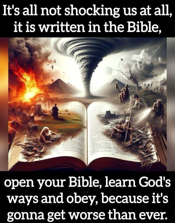 It's all not shocking us at all, it is written in the Bible, open your Bible, learn God's ways and obey, because it's gonna get worse than ever.