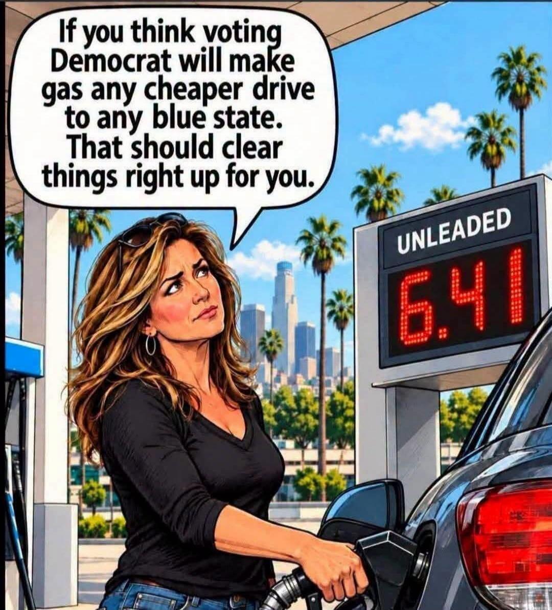If you think voting Democrat will make gas any cheaper drive to any blue state. That should clear things right up for you. UNLEADED 6.41