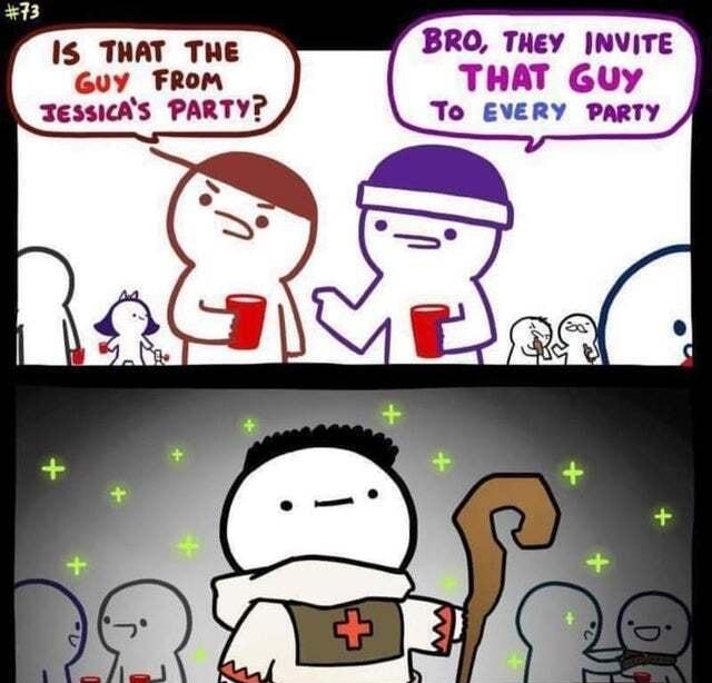 13 IS THAT THE BRO THey INVITE Guy FROM THAT GULY TessicAs PARTY To EVERY PARTY