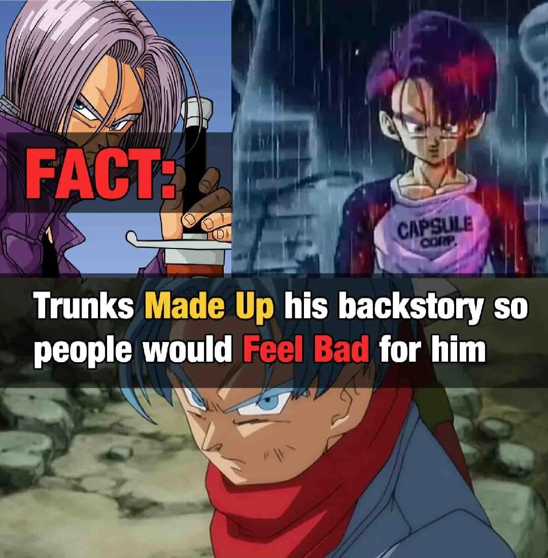 A Trunks Made Up IIS hackslory S0 people wnuld Feel Bad for hlm
