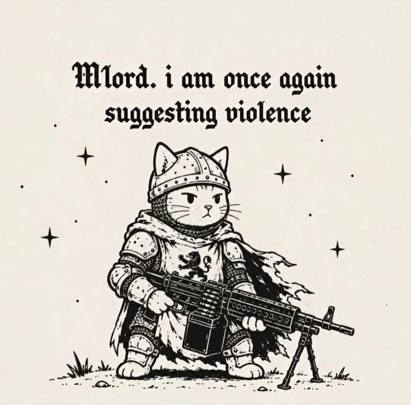 M'lord. i am once again suggesting violence