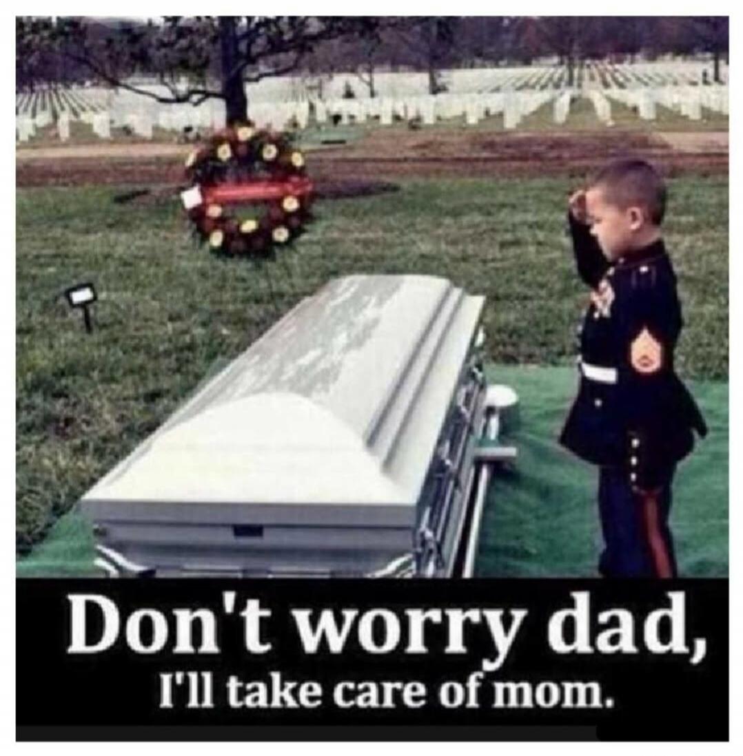 Don't worry dad, I'll take care of mom.