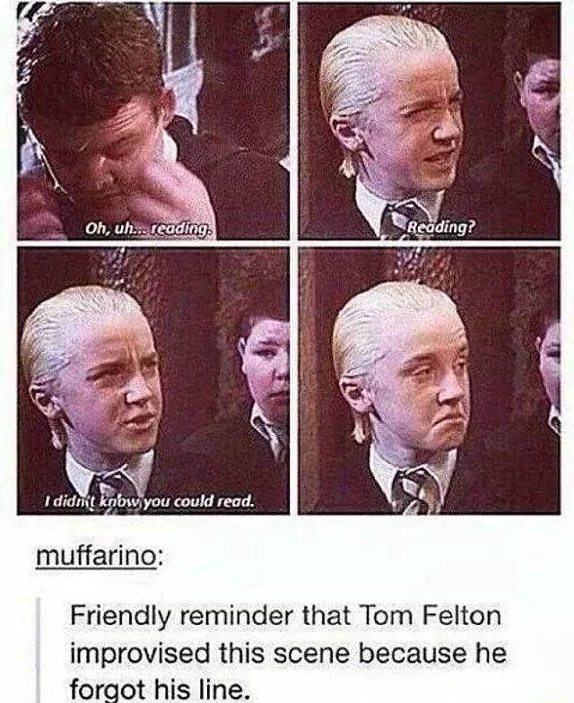 muffarino Friendly reminder that Tom Felton improvised this scene because he forgot his line