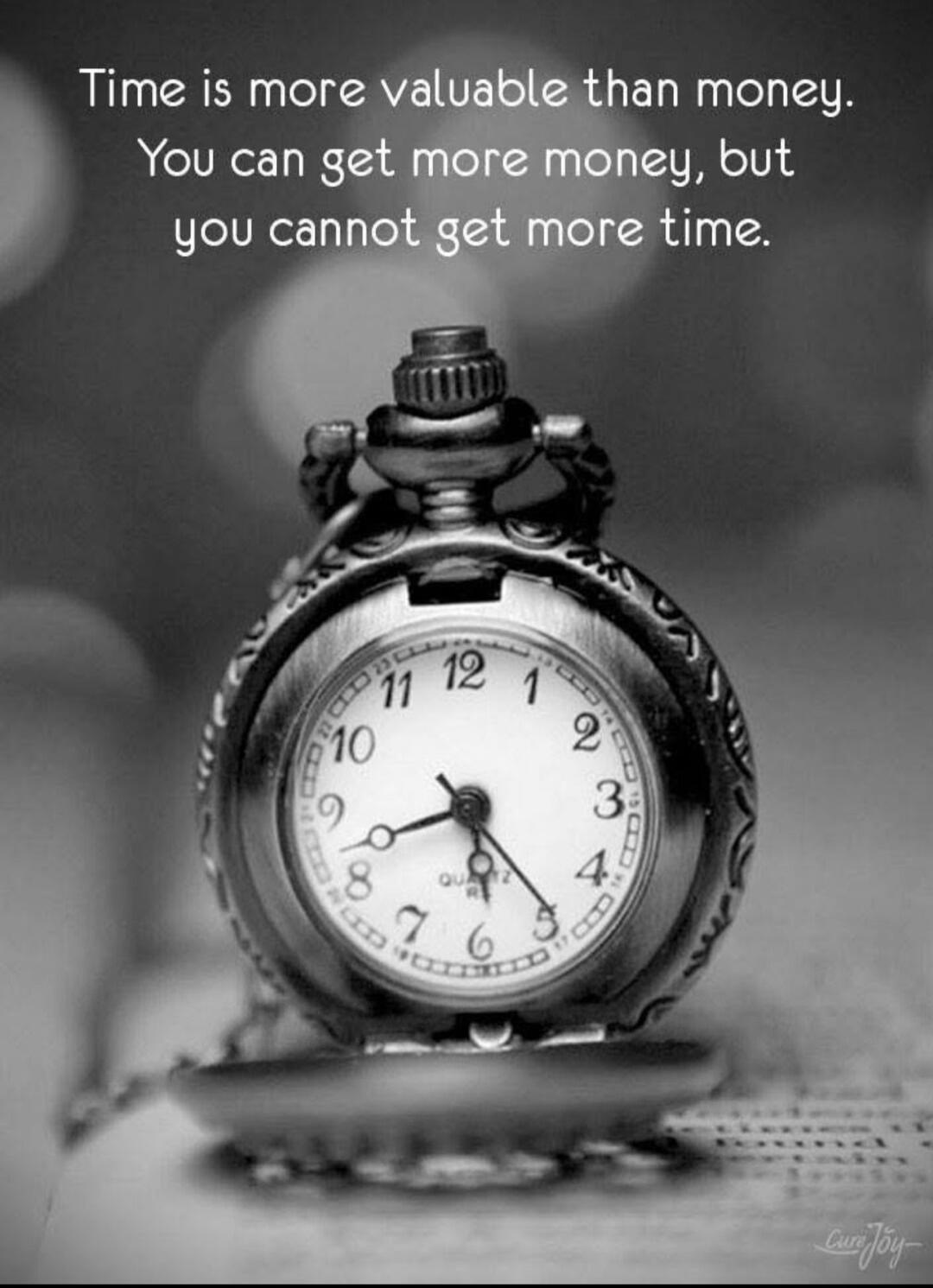 Time is more valuable than money. You can get more money, but you cannot get more time.