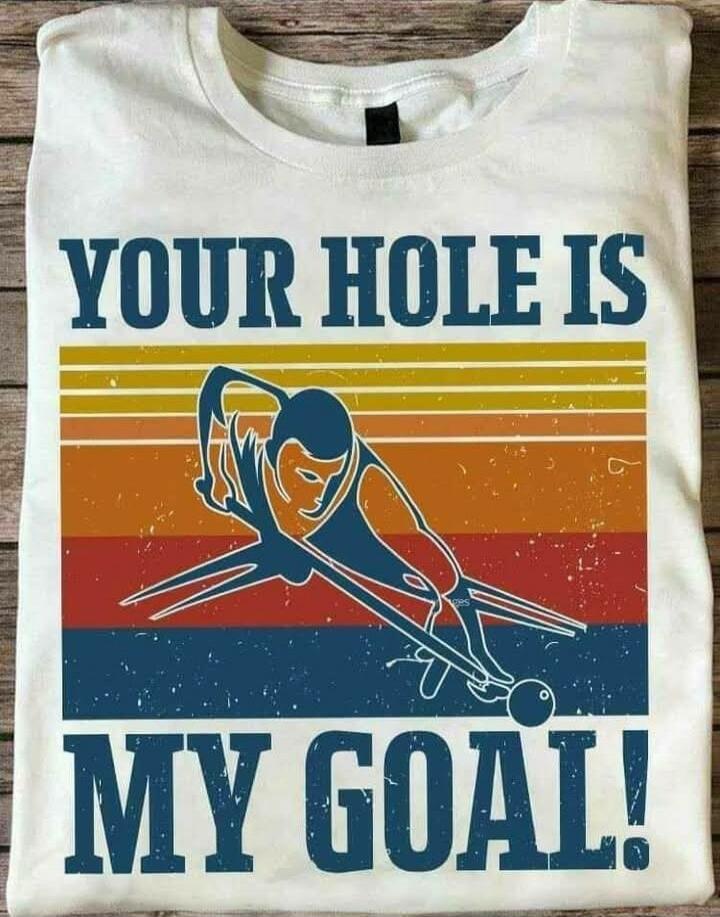 YOUR HOLE IS MY GOAL!