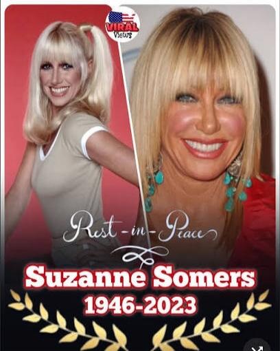 VIRAL Views Rest-in-Peace Suzanne Somers 1946-2023