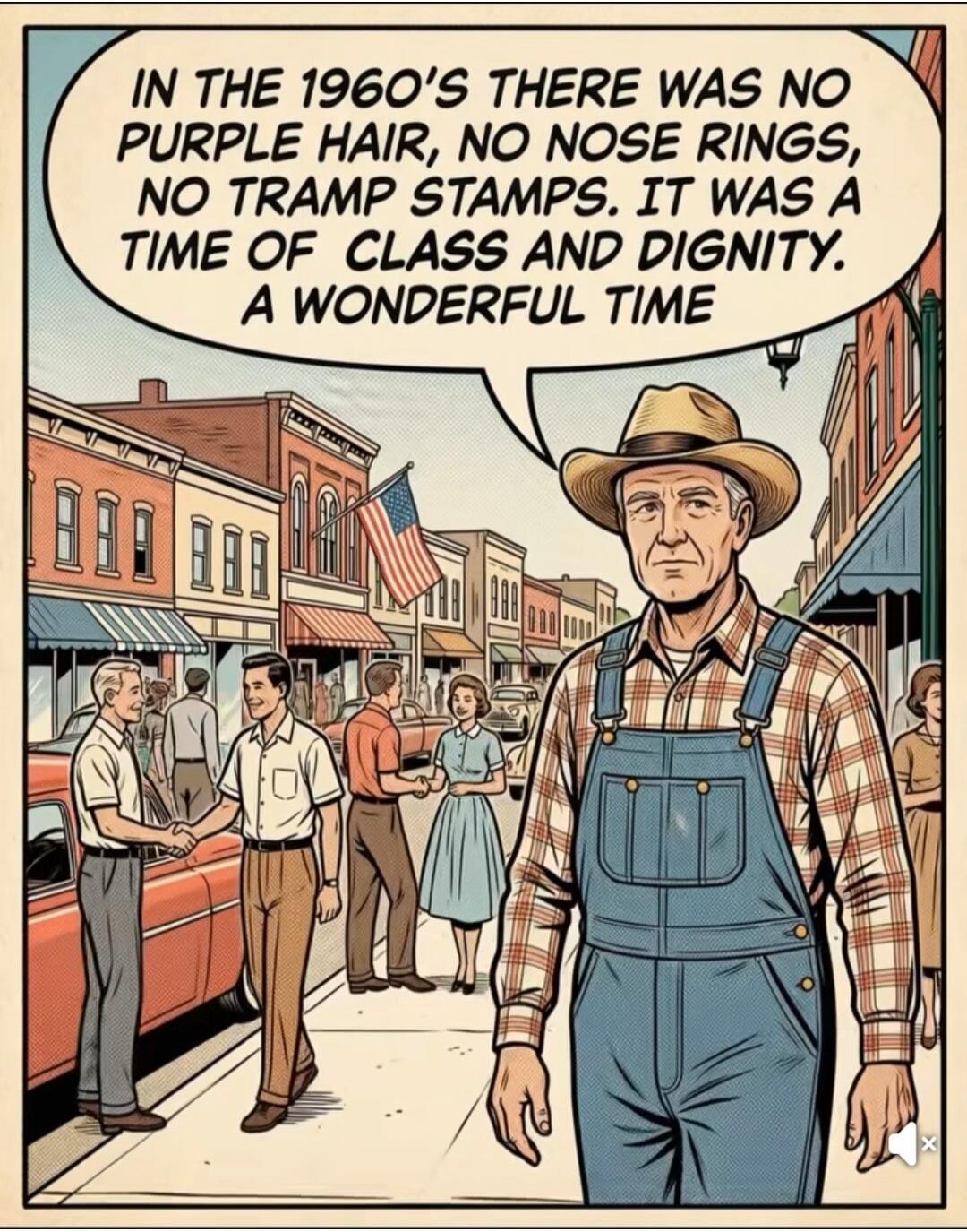 IN THE 1960'S THERE WAS NO PURPLE HAIR, NO NOSE RINGS, NO TRAMP STAMPS. IT WAS A TIME OF CLASS AND DIGNITY. A WONDERFUL TIME