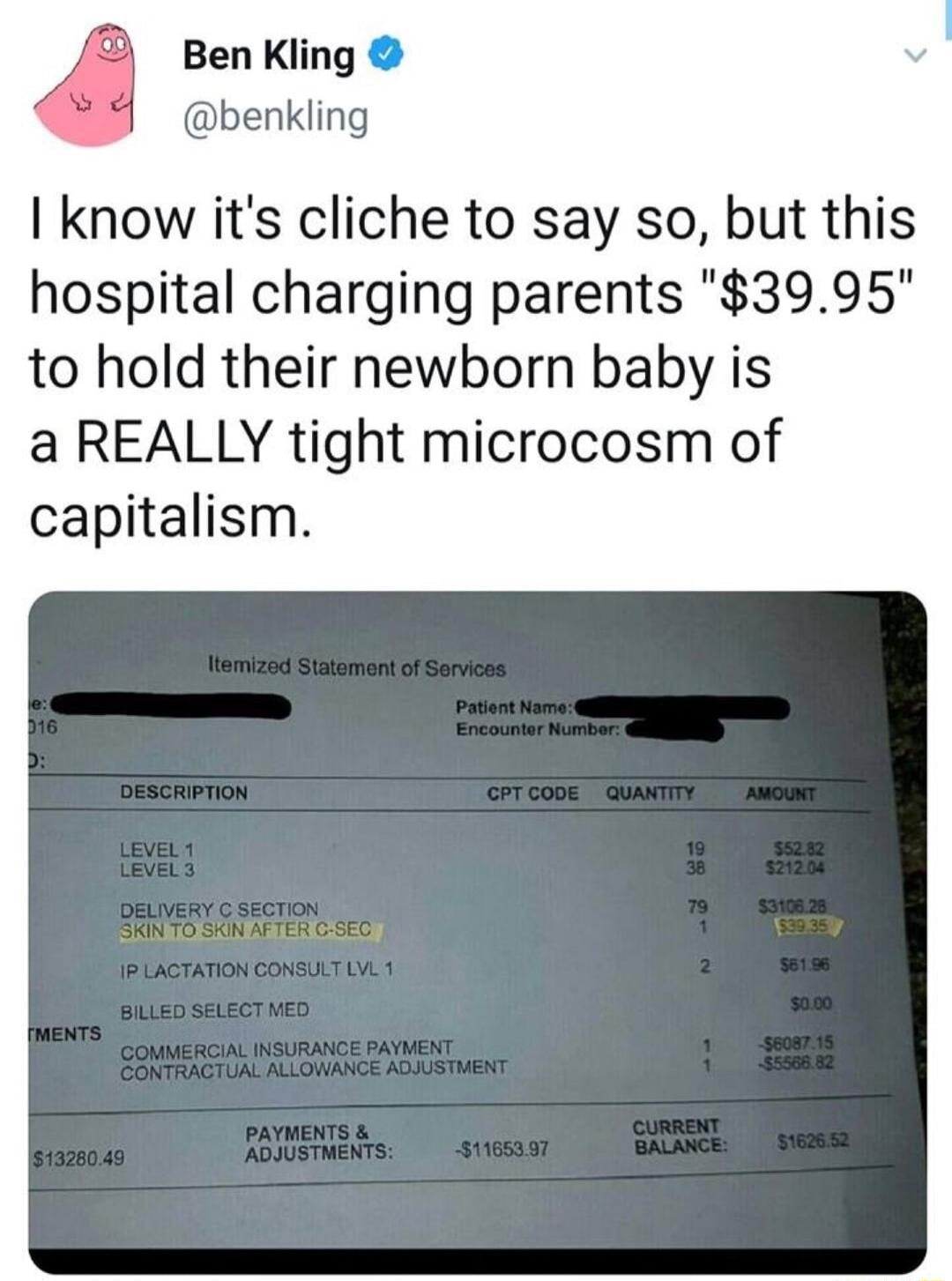 Ben Kling benkling know its cliche to say so but this hospital charging parents 3995 to hold their newborn baby is a REALLY tight microcosm of capitalism