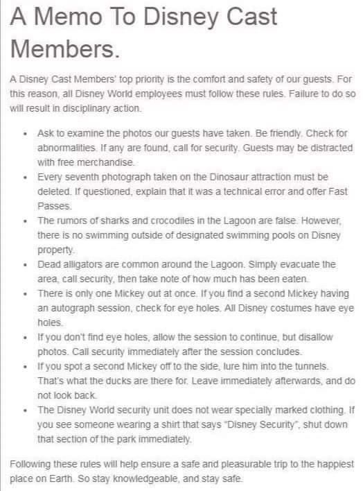 A Memo To Disney Cast Members A Disney Cast Members top priorfty is the comfort and safety of our guests For this reason all Disney Worid employees musst follow these rules Failure o do so will result in disciplinary action Askto examine the photos our guests have taken Be friendly Check for abnormaiities If any are found cal for security Guests may be distracted wilh free merchandise Every sevent