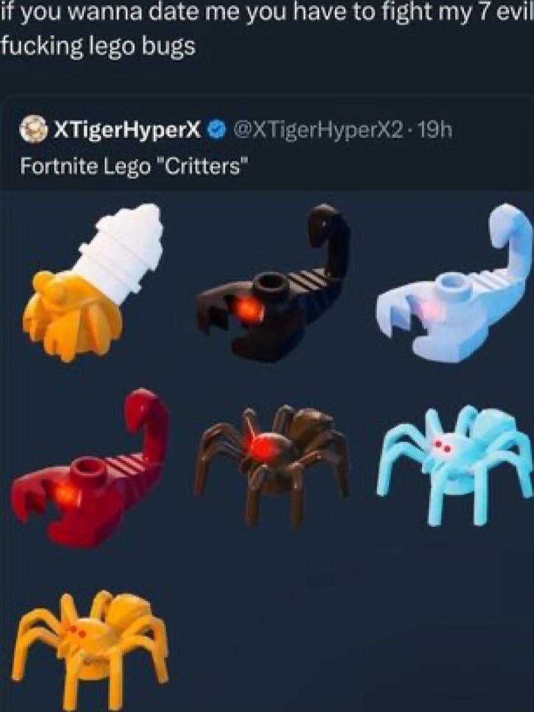 QRTCIVRVED G ERENCRN TRV ER R 01 4 0 A fucking lego bugs XTigerHyperX XTigerHyperx2 19h Fortnite Lego Critters