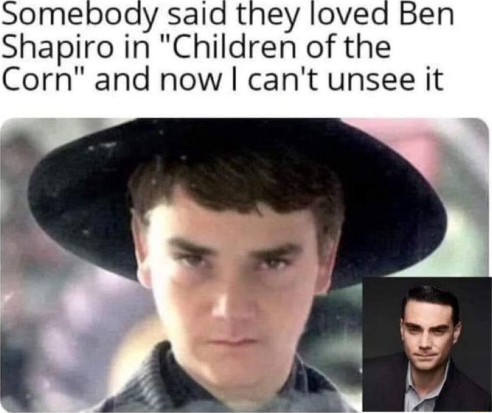 Someboay said they loved Ben Shapiro in Children of the Corn and now cant unsee it