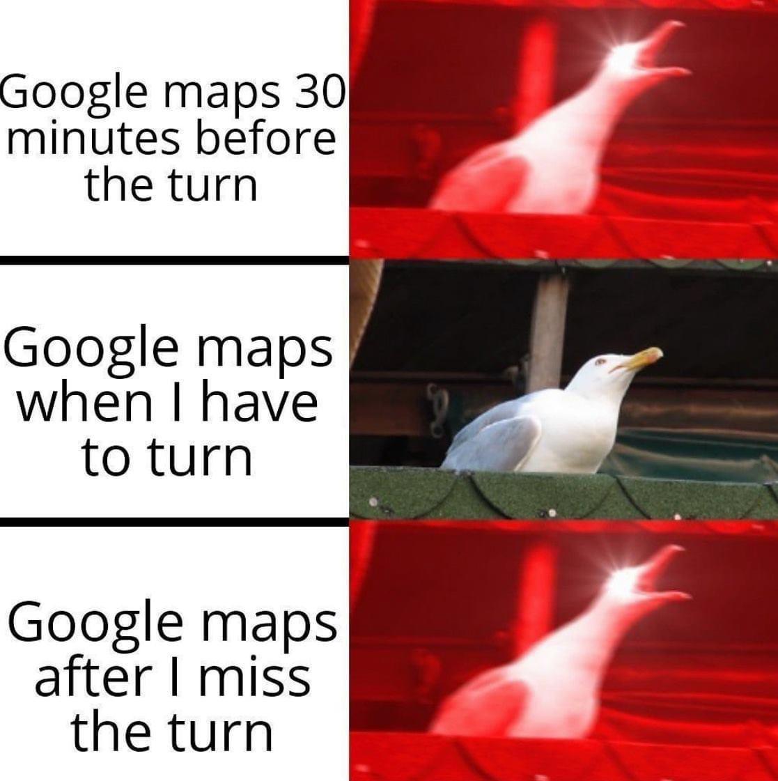 Google maps 30 minutes before the turn Google maps when have to turn Google maps after miss the turn