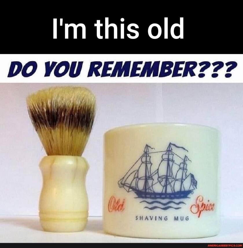 I'm this old DO YOU REMEMBER??? Old Spice SHAVING MUG