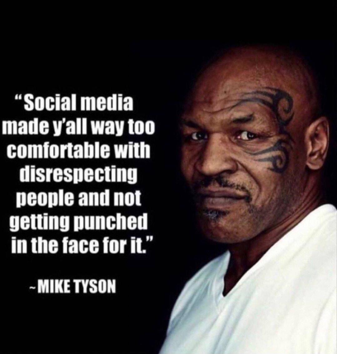 Social media madeyallwaytoo _ comfortable with k y disrespecting people and not getting punched RUTAEHAL MIKE TYSON