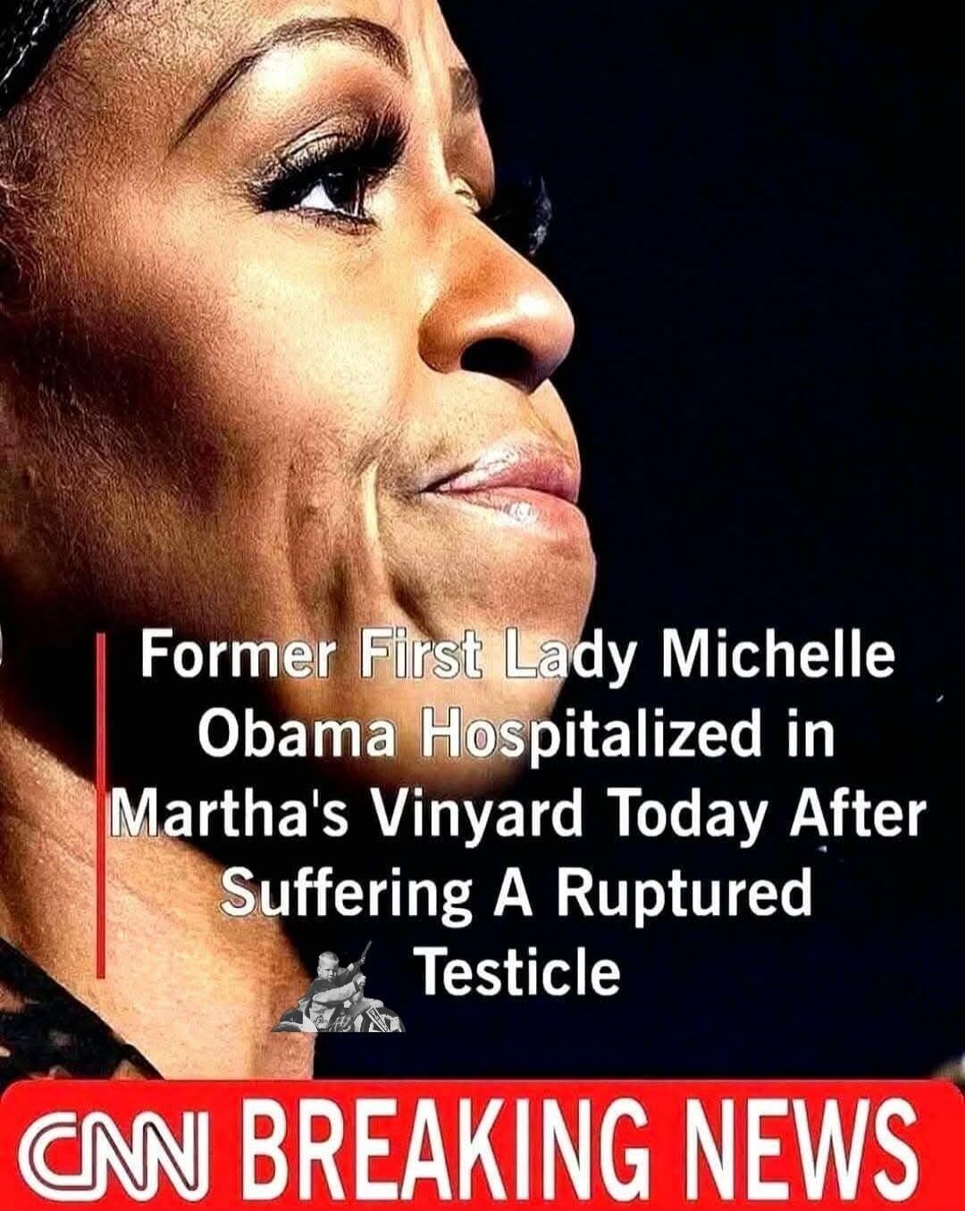 Former First Lady Michelle Obama Hospitalized in Martha's Vineyard Today After Suffering A Ruptured Testicle CNN BREAKING NEWS