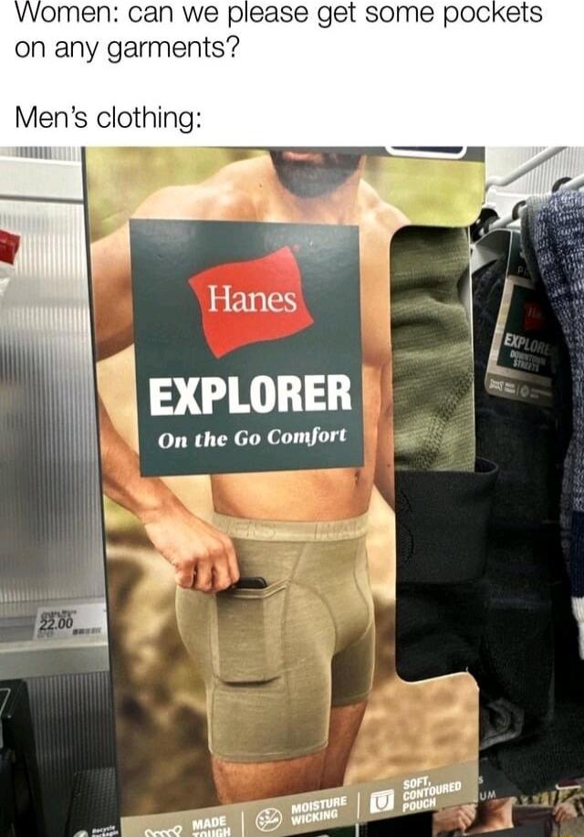 vwomen can we please get some pockets on any garments Mens clothing EXPLORER On the Go Comfort