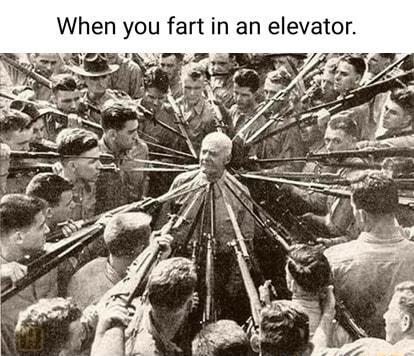 When you fart in an elevator