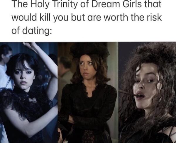 e Holy Irinity of Dream would kill you but are worth the risk of dating b