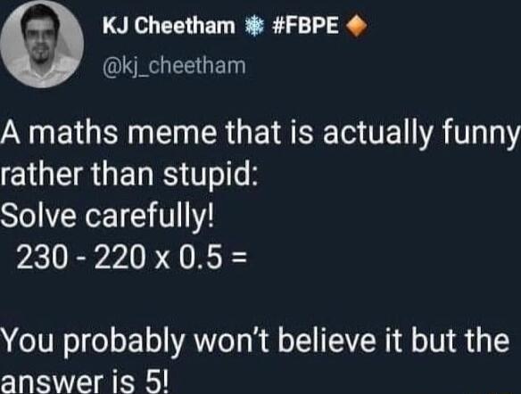 KJ Cheetham FBPE 4 SR EEGEDR N E TGN R G ET RGO E VAT ELGERGERESTTs Solve carefully 230 220x05 You probably wont believe it but the answer is 5