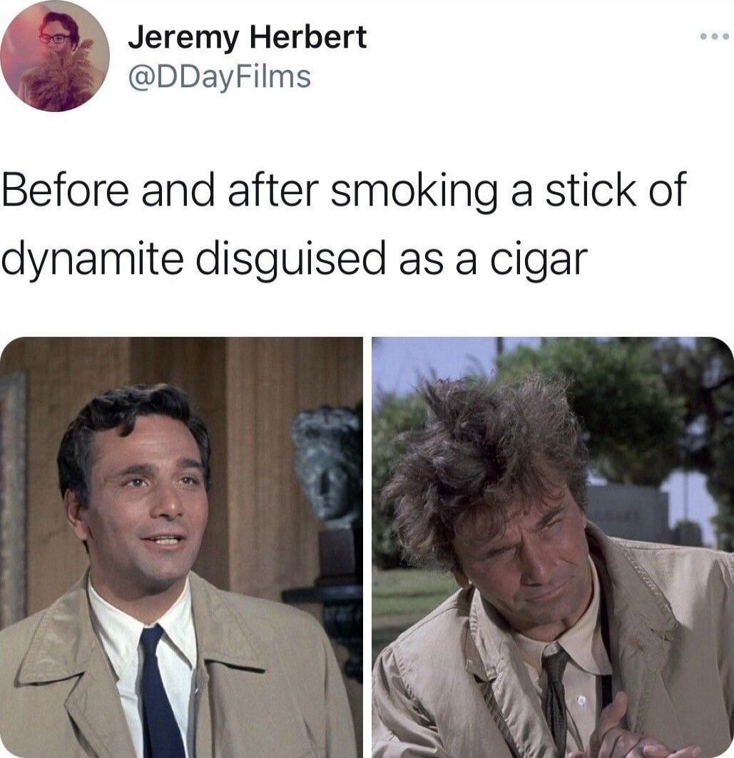 Before and after smoking a stick of dynamite disguised as a cigar