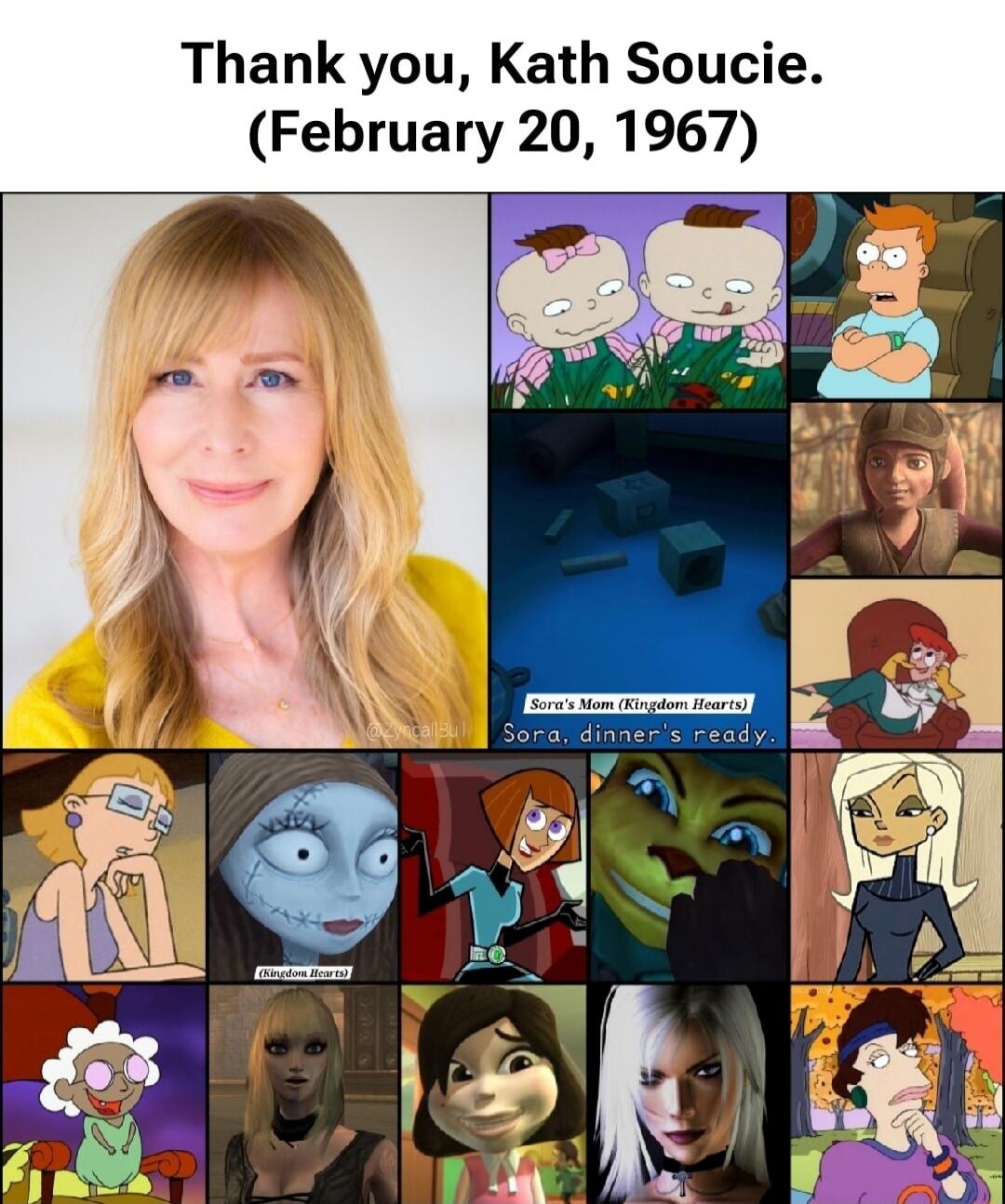 Thank you, Kath Soucie. (February 20, 1967) Sora's Mom (Kingdom Hearts) Sora, dinner's ready. (Kingdom Hearts) @ZyncallBul