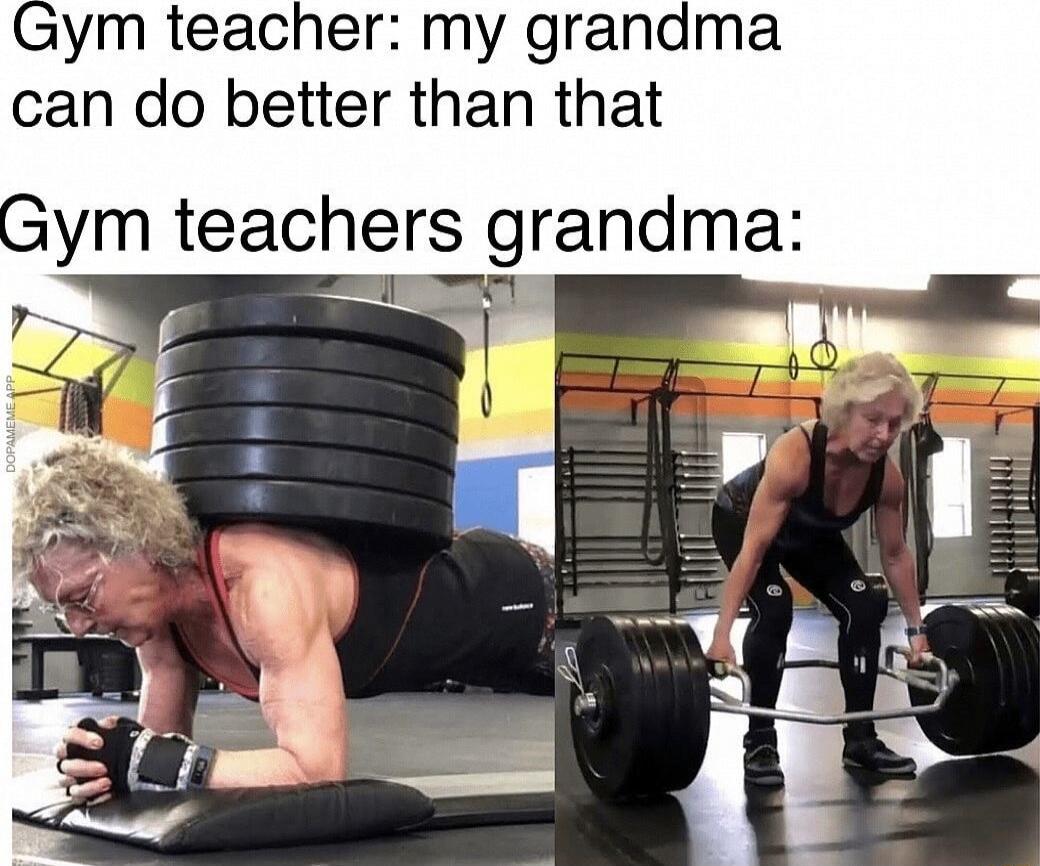 ym teacher my g can do better than that ym teachers grandma