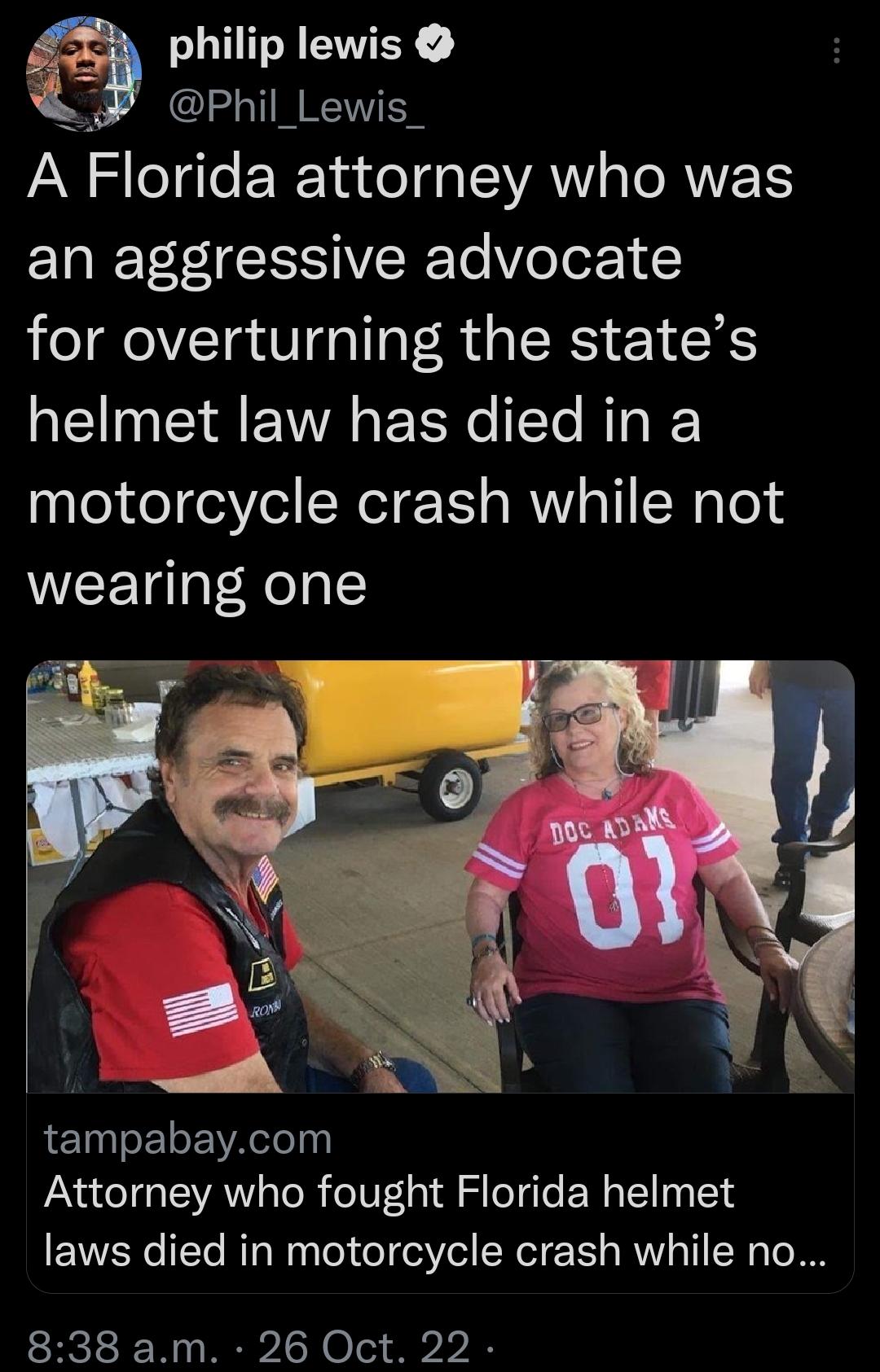 T EWEY Phil_Lewis_ AN o le E ade T VAN IO RNEIS an aggressive advocate for overturning the states helmet law has died in a motorcycle crash while not wearing one tampabaycom Attorney who fought Florida helmet laws died in motorcycle crash while no 838 am 26 Oct 22