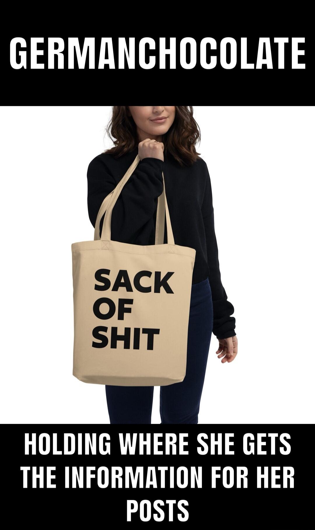 GERMANCHOCOLATE SACK OF SHIT HOLDING WHERE SHE GETS THE INFORMATION FOR HER POSTS
