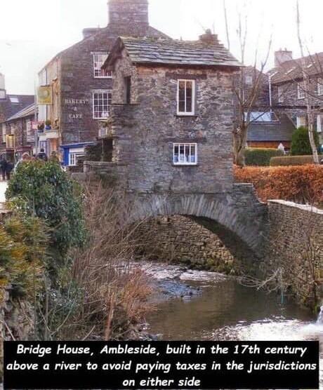A o Bridge House Ambleside built in the 17th century above a river to avoid paying taxes in the jurisdic on either side ions