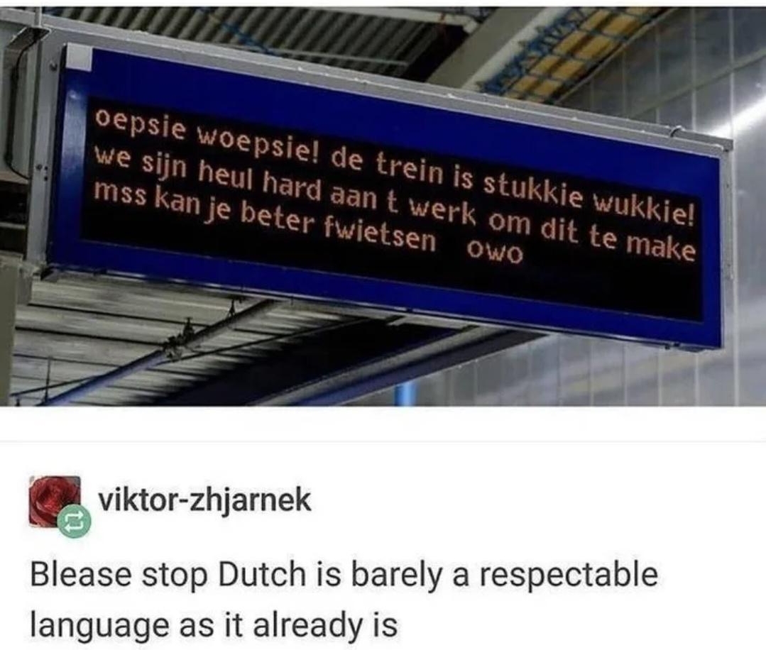 viktor zhjarnek Blease stop Dutch is barely a respectable language as it already is