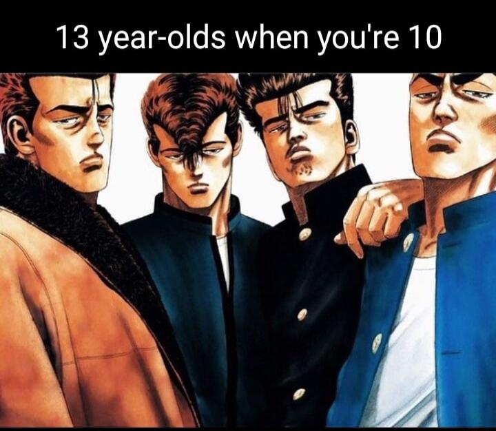 13 year olds when youre 10 N