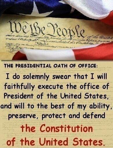 We the People

THE PRESIDENTIAL OATH OF OFFICE:
I do solemnly swear that I will faithfully execute the office of President of the United States, and will to the best of my ability, preserve, protect and defend the Constitution of the United States